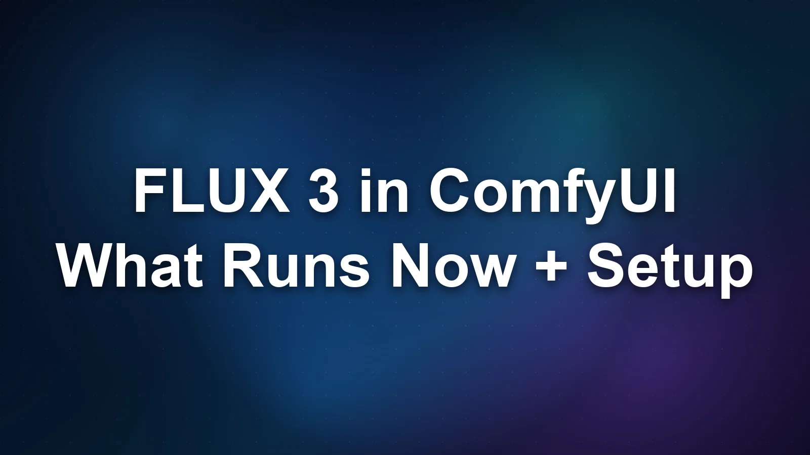 FLUX 3 in ComfyUI: What Runs Now and How to Set It Up