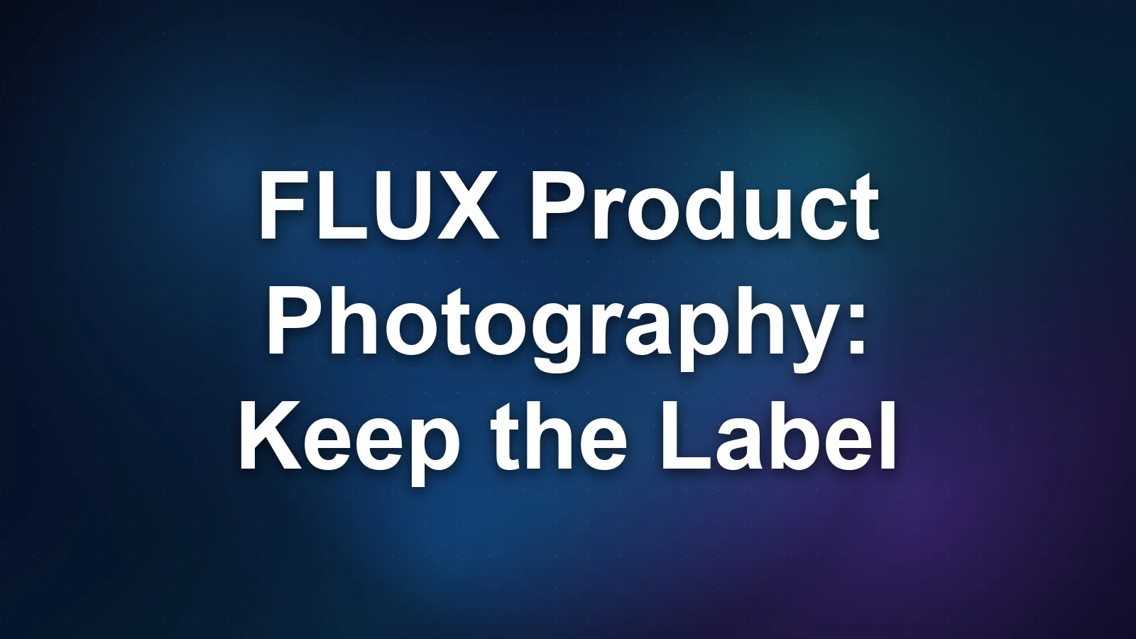 FLUX Product Photography: Keep the Label