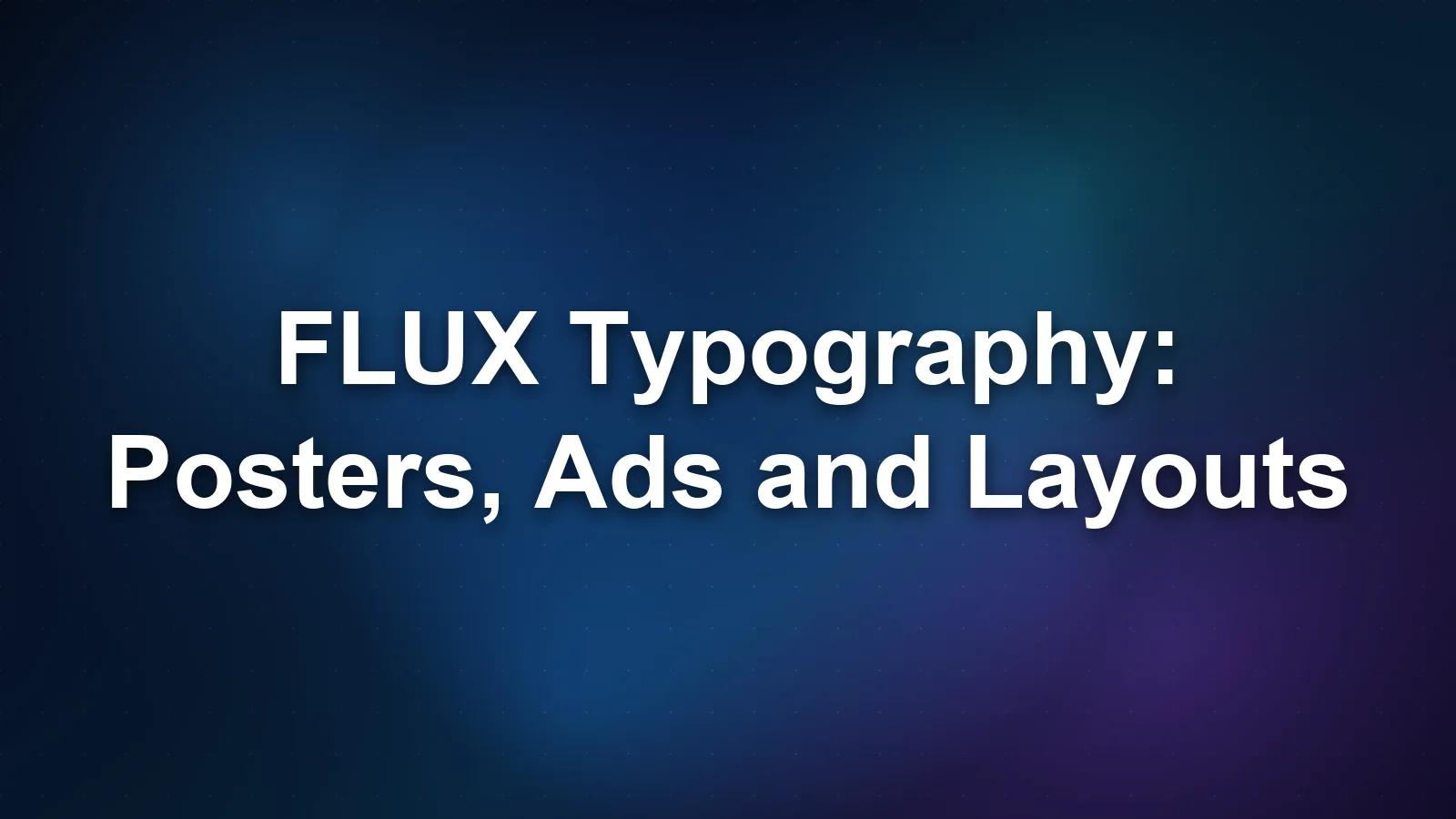 FLUX Typography: Posters, Ads and Layouts