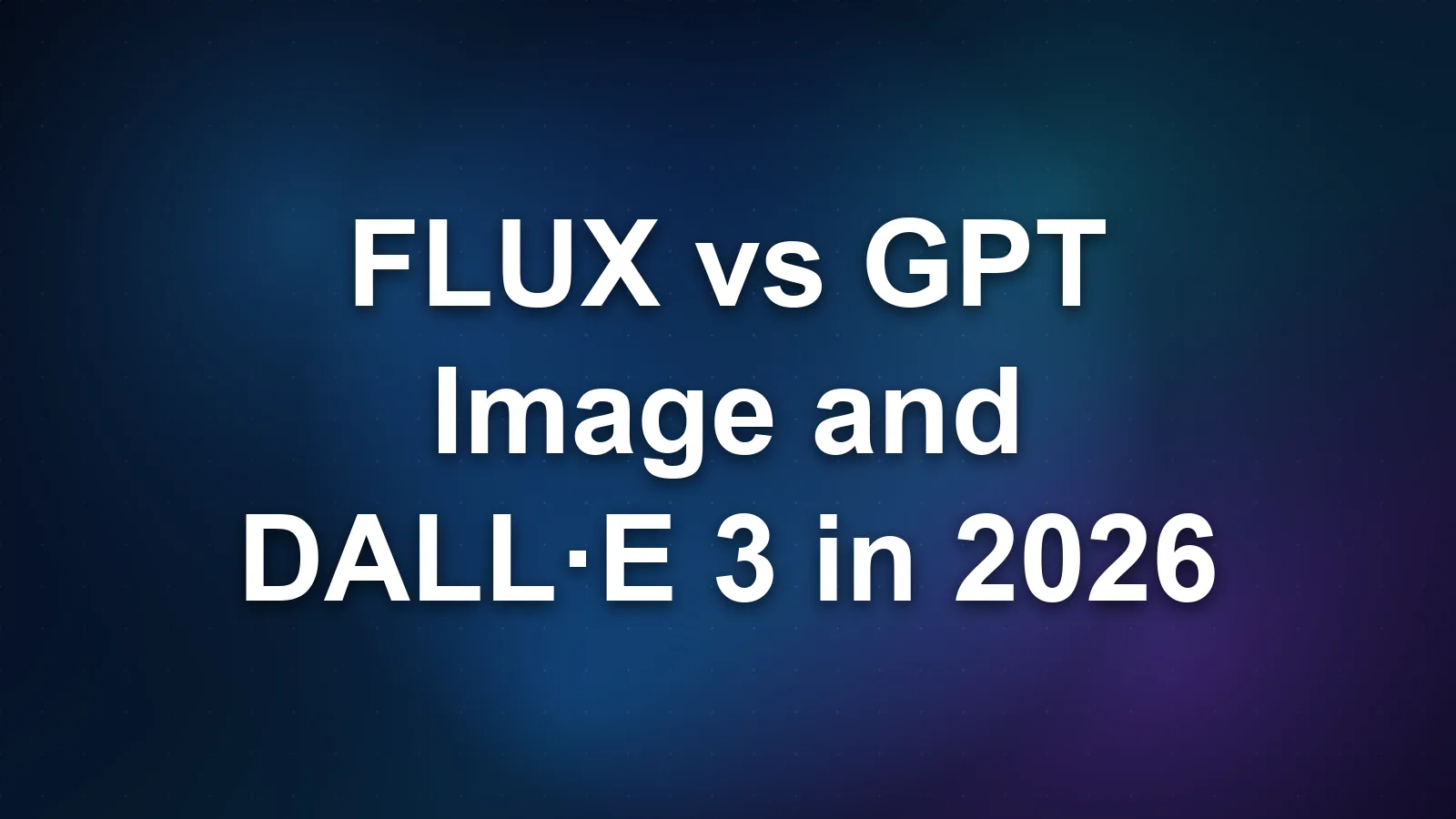 FLUX vs GPT Image and DALL·E 3 in 2026